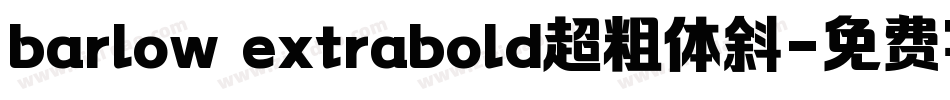 barlow extrabold超粗体斜字体转换
